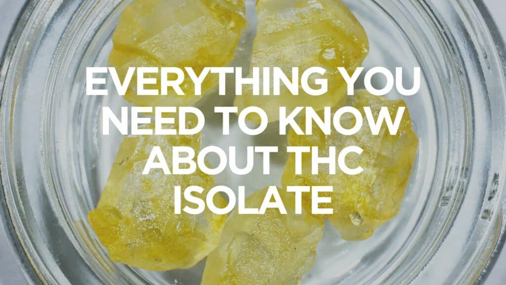 Everything You Need To Know About Thc Isolate