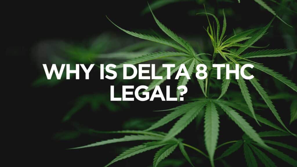 Why Is Delta 8 Thc Legal