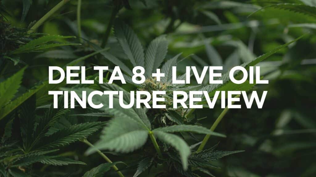 Delta 8 Live Oil Tincture Review