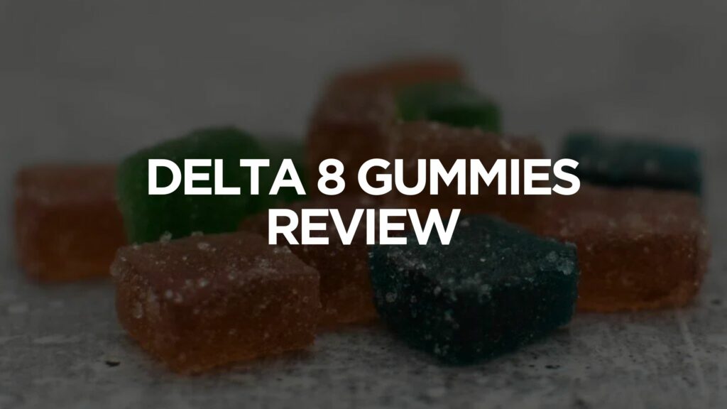 Delta 8 Gummies Review