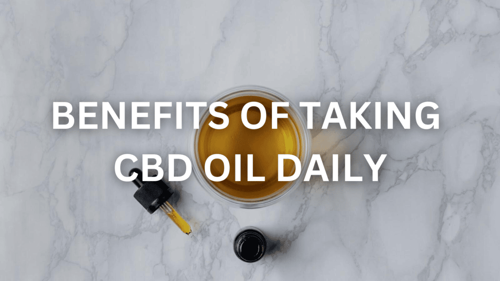 Benefits Of Taking Cbd Oil Daily