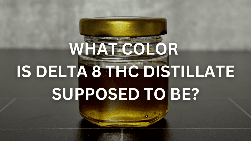 What Color Is Delta 8 Thc Distillate Supposed To Be