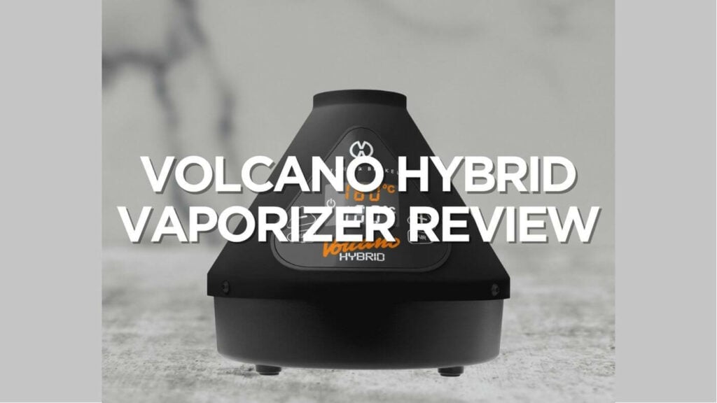 Volcano Hybrid Vaporizer Review