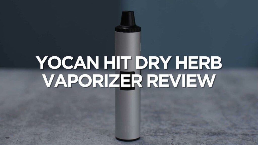 Yocan Hit Dry Herb Vaporizer Review