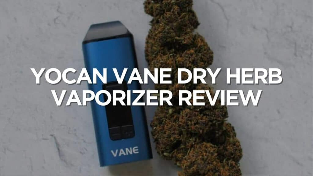 Yocan Vane Dry Herb Vaporizer Review