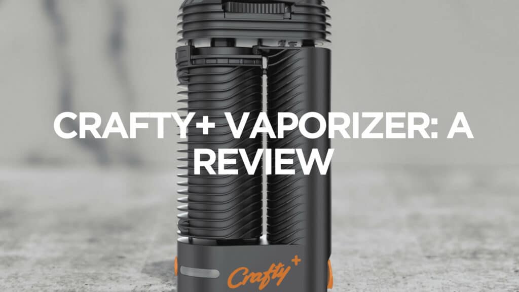 Crafty Vaporizer A Review