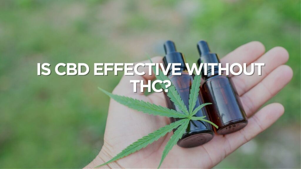 Is Cbd Effective Without Thc
