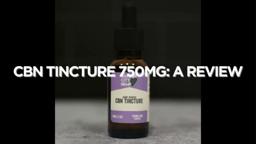 Cbn Tincture 750Mg Review