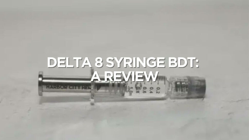 Delta 8 Syringe Bdt A Review
