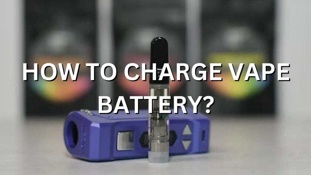 How To Charge Vape Battery