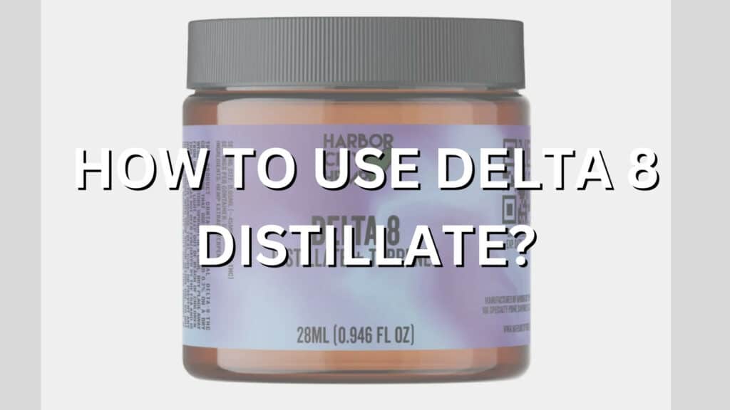 How To Use Delta 8 Distillate