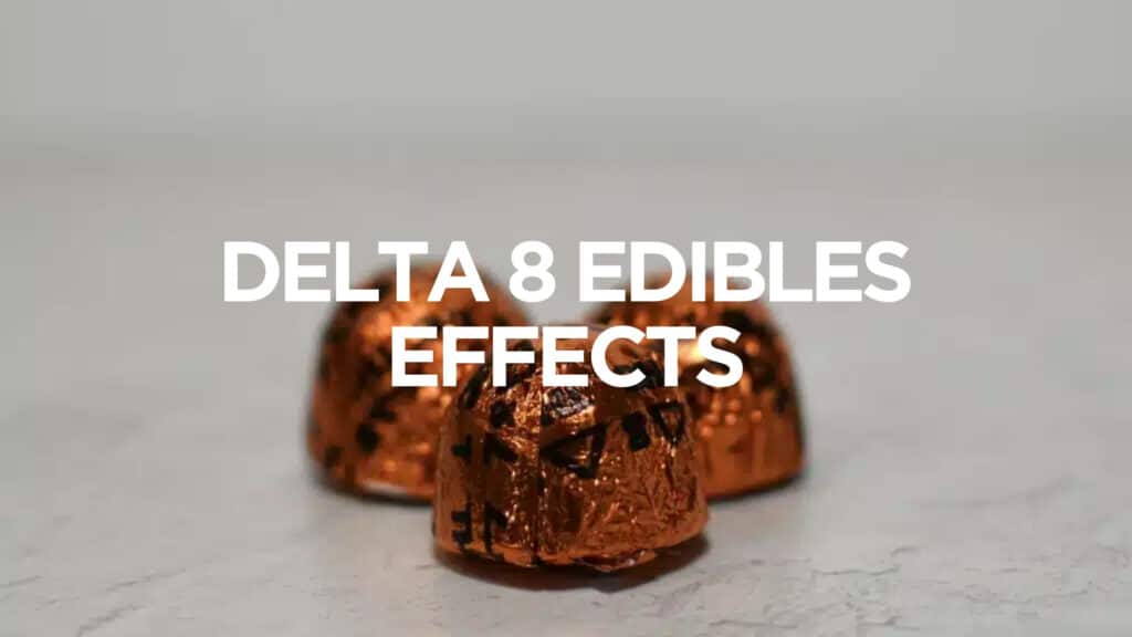 Delta 8 Edibles Effects