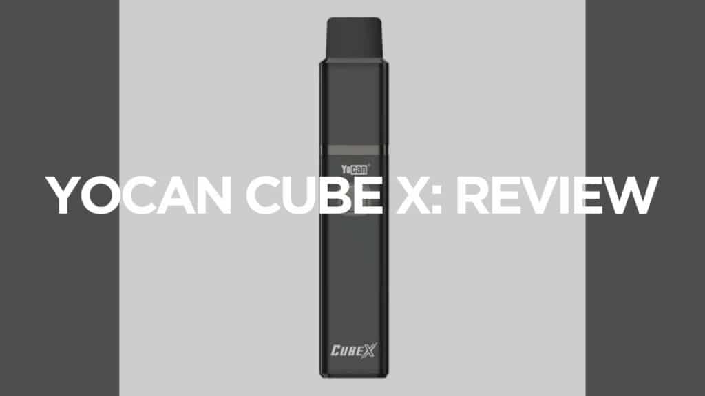 Yocan Cube X Review