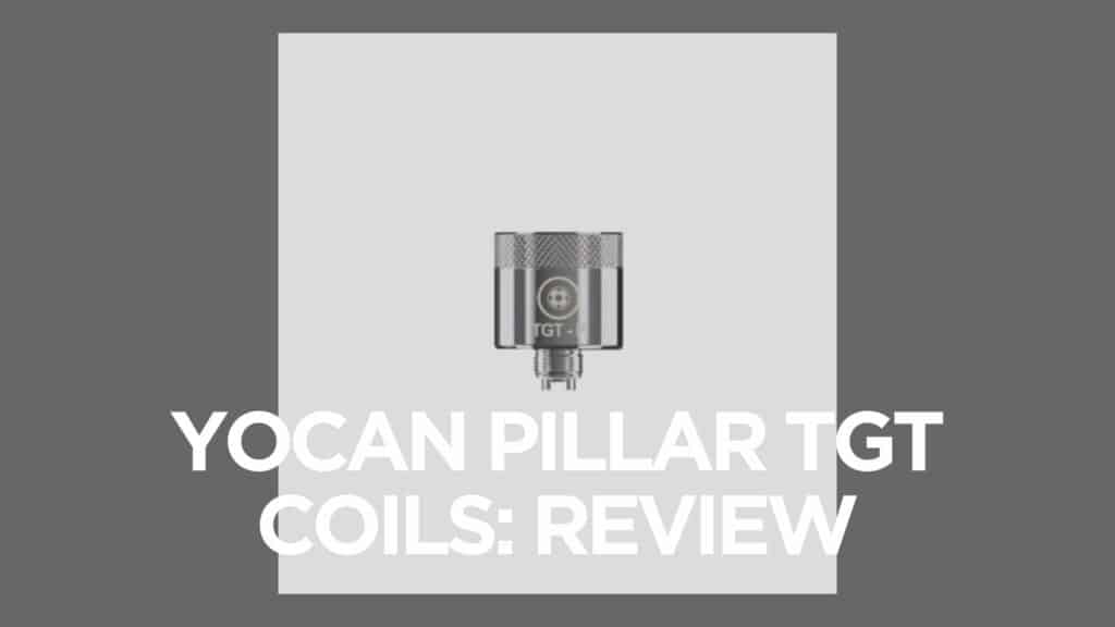 Yocan Pillar Tgt Coils Review