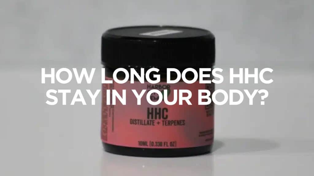 How Long Does Hhc Stay In Your Body