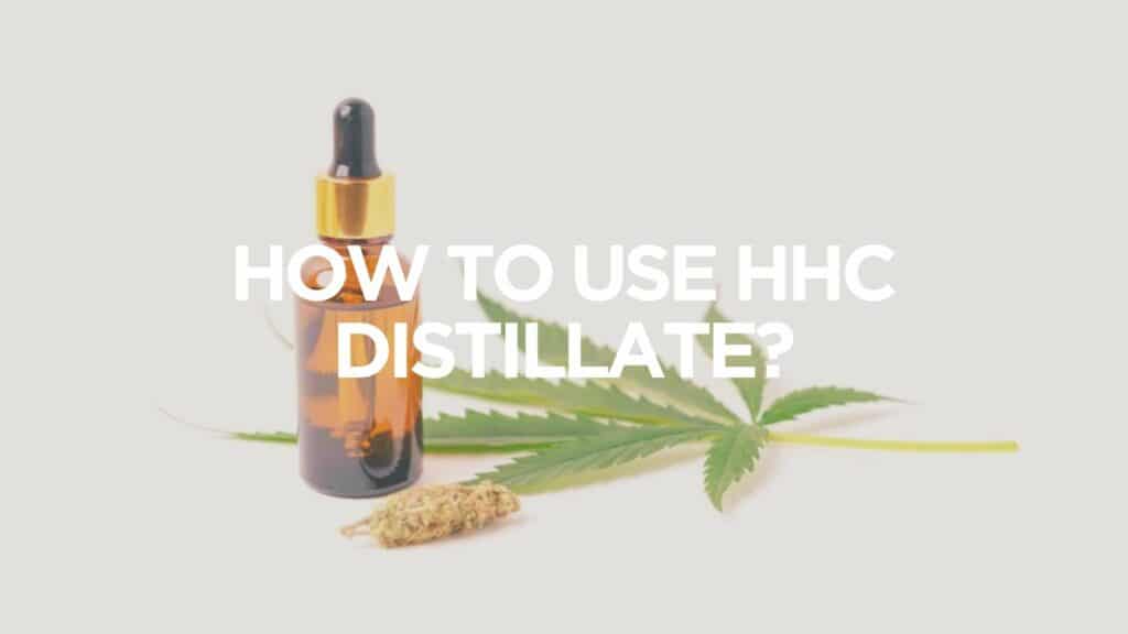 How To Use Hhc Distillate