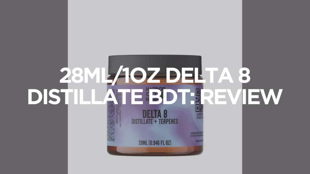 28Ml1Oz Delta 8 Distillate Bdt Review