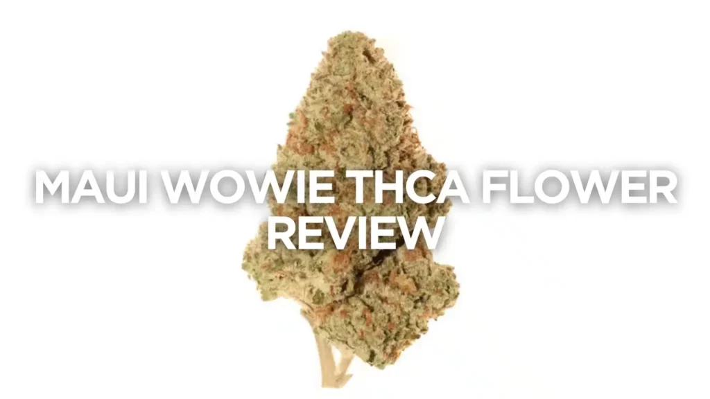 Maui Wowie Thca Flower Review
