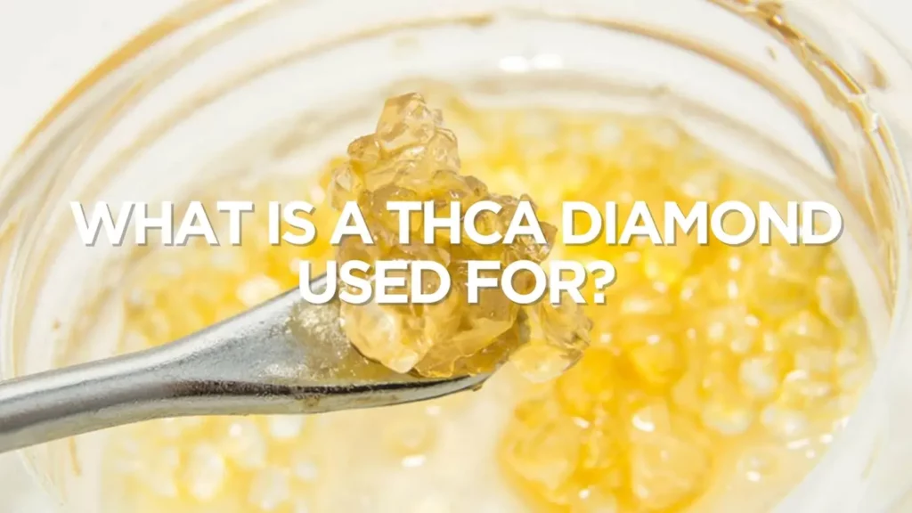 What Is A Thca Diamond Used For