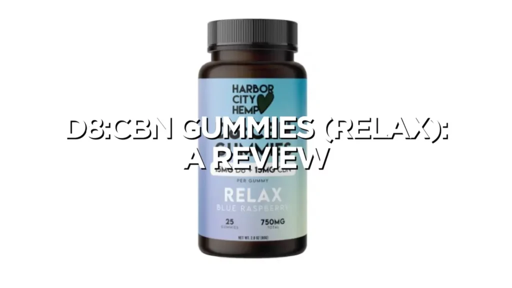 D8Cbn Gummies Relax Review