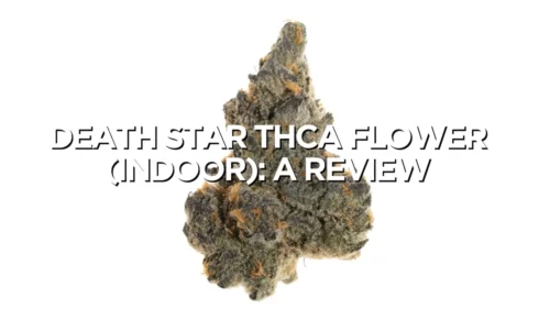 Death Star Thca Flower Indoor Review